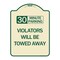 Signmission 30 Minute Parking Violators Will Towed Away Heavy-Gauge Aluminum Sign, 24" x 18", TG-1824-24563 A-DES-TG-1824-24563 - alternate 1